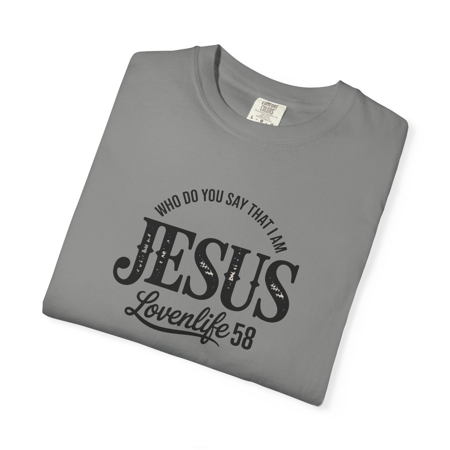 Who Do You Say That I Am Tee - Comfort Colors