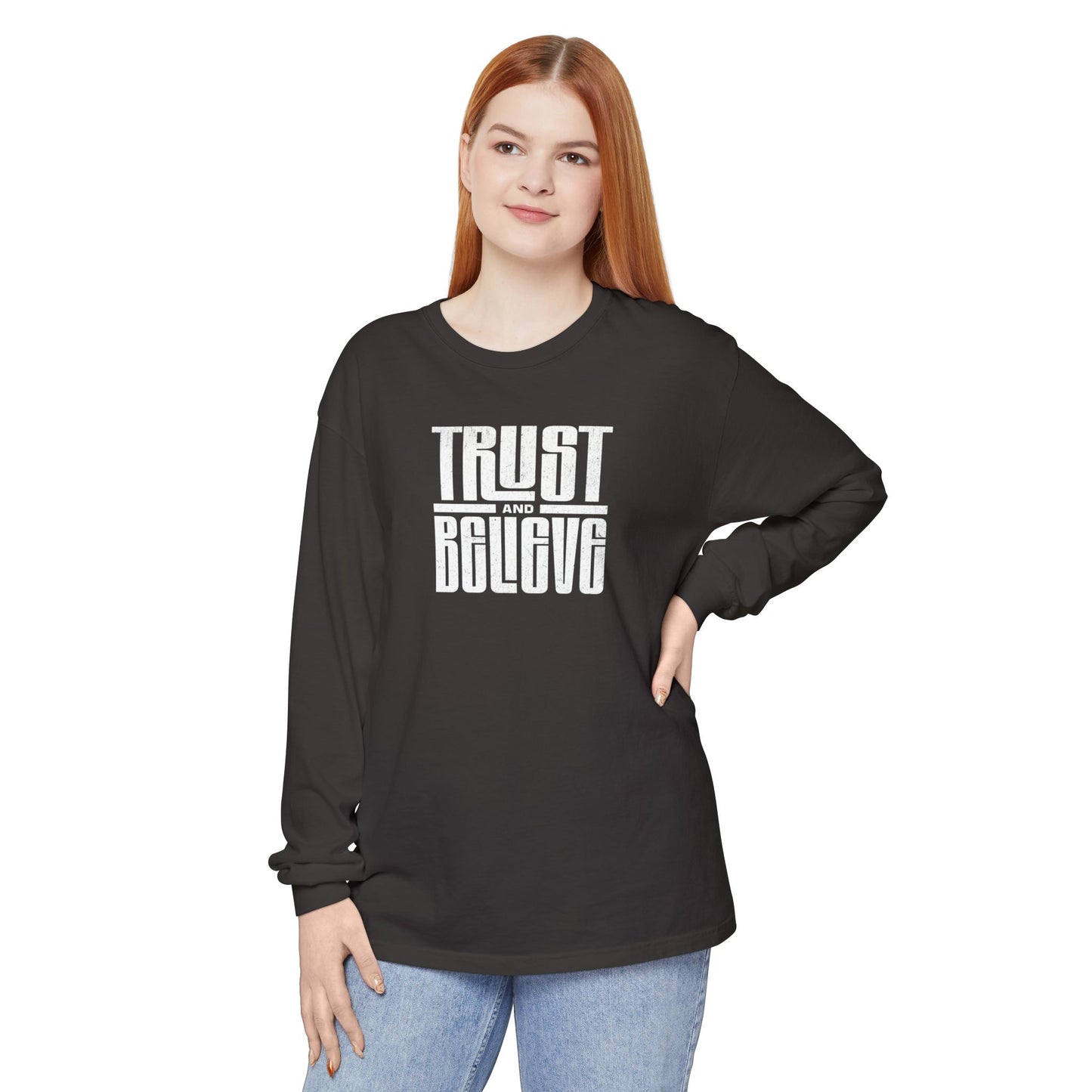 Trust and Believe Comfort Colors Long Sleeve