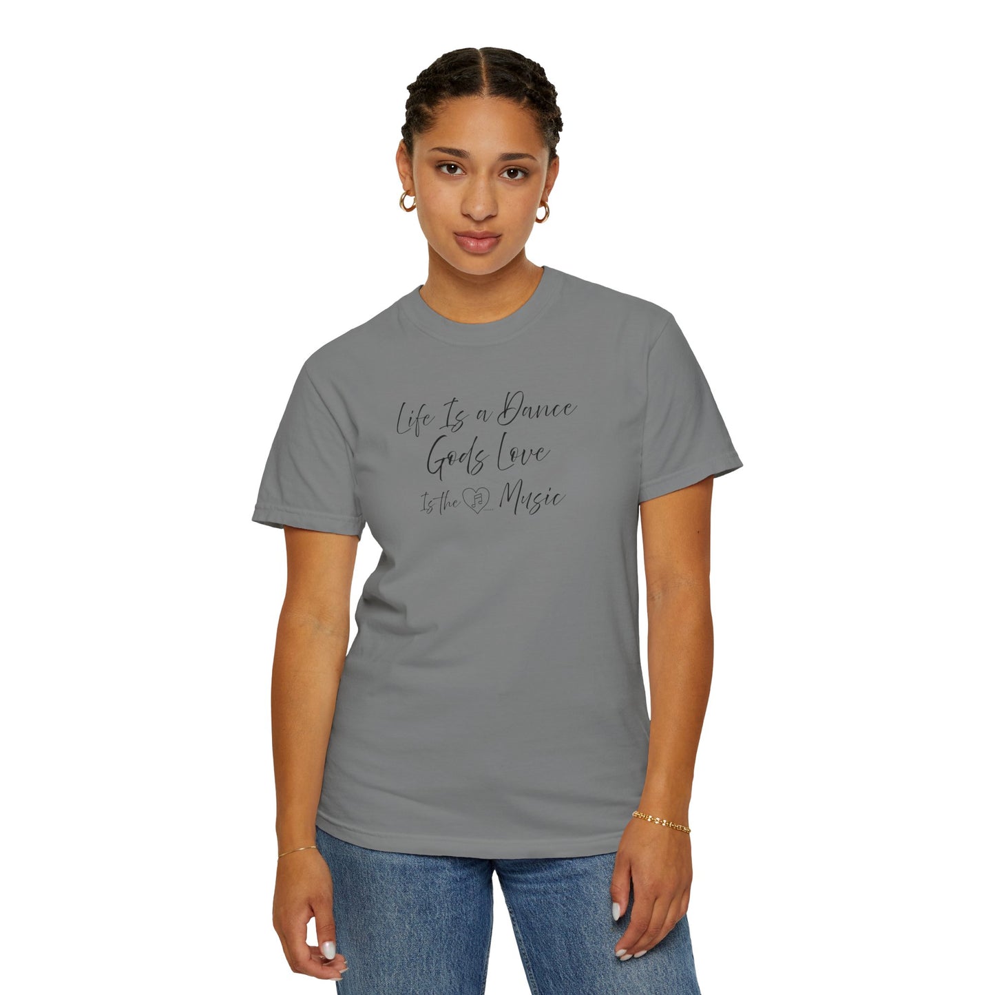 Life is a DANCE Tee - Comfort Colors