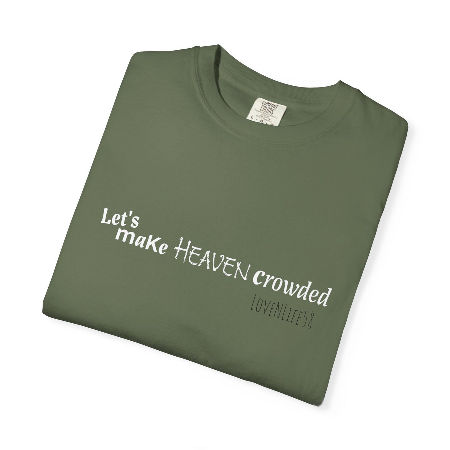 Let's Make Heaven Crowded Tee