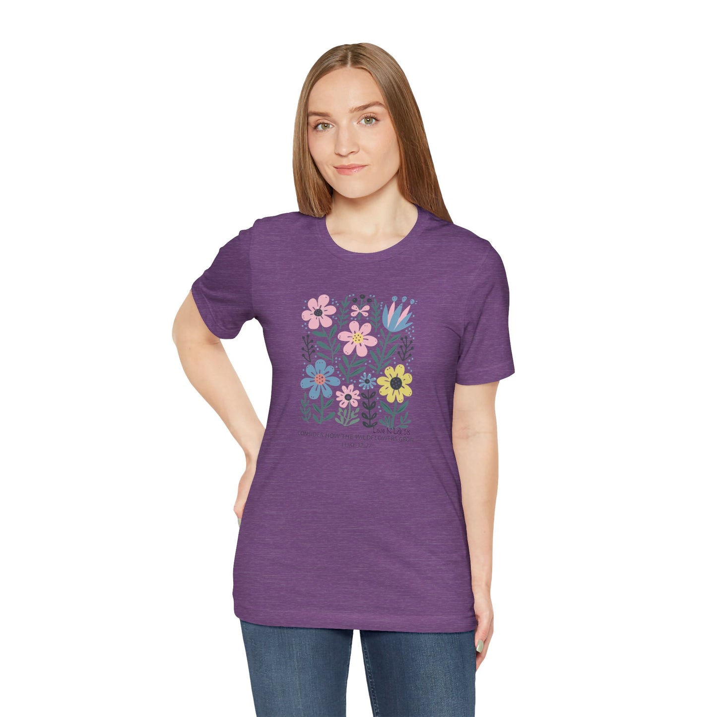 "Consider How the Wildflowers Grow" -Tee - Bella Canvas 3001