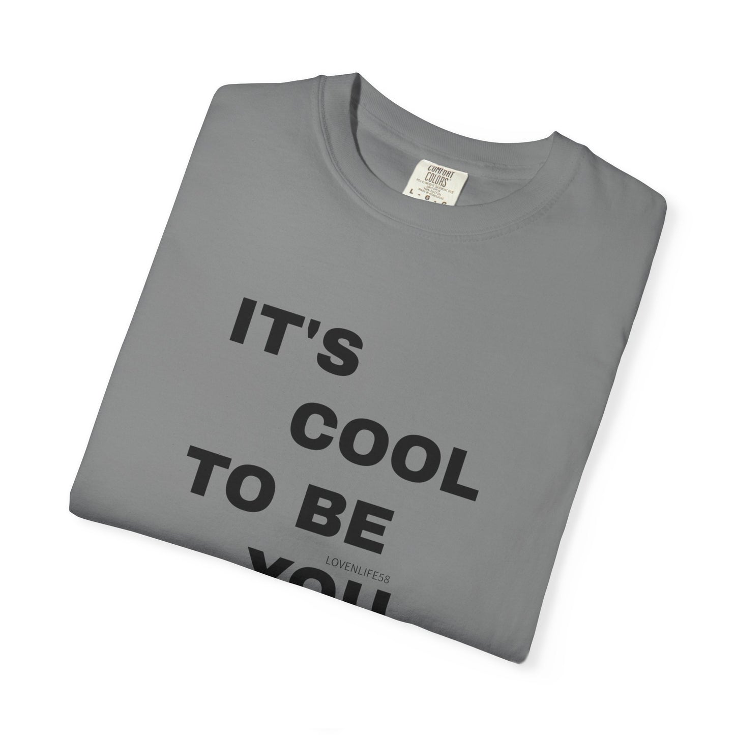 IT'S COOL TO BE YOU Tee
