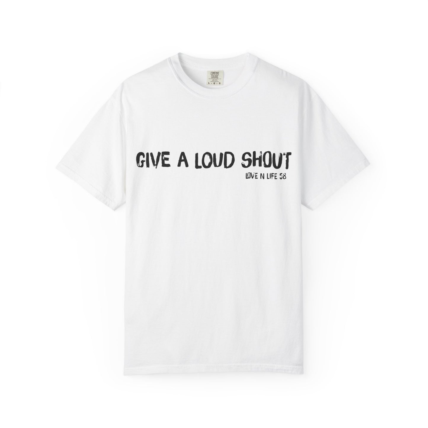 Give a Loud Shout Tee