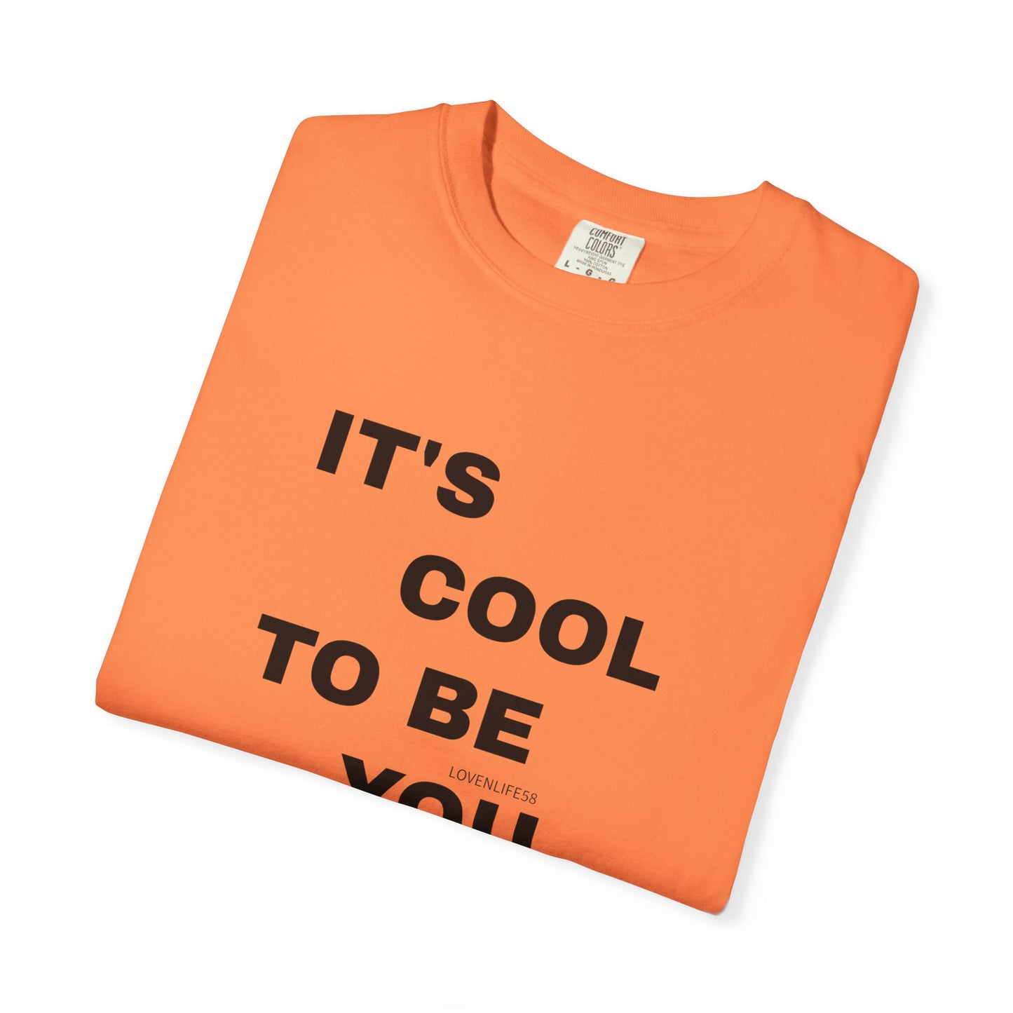 IT'S COOL TO BE YOU Tee