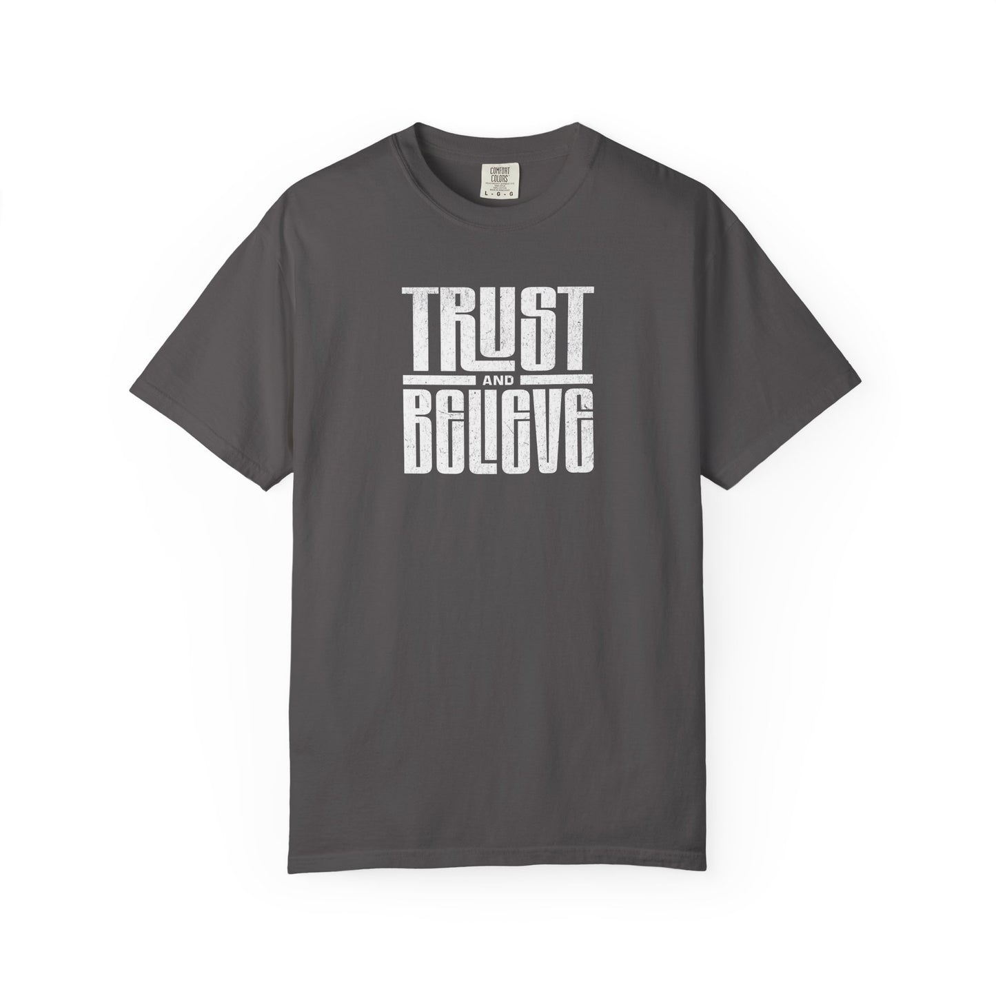 Trust and Believe - Comfort Colors