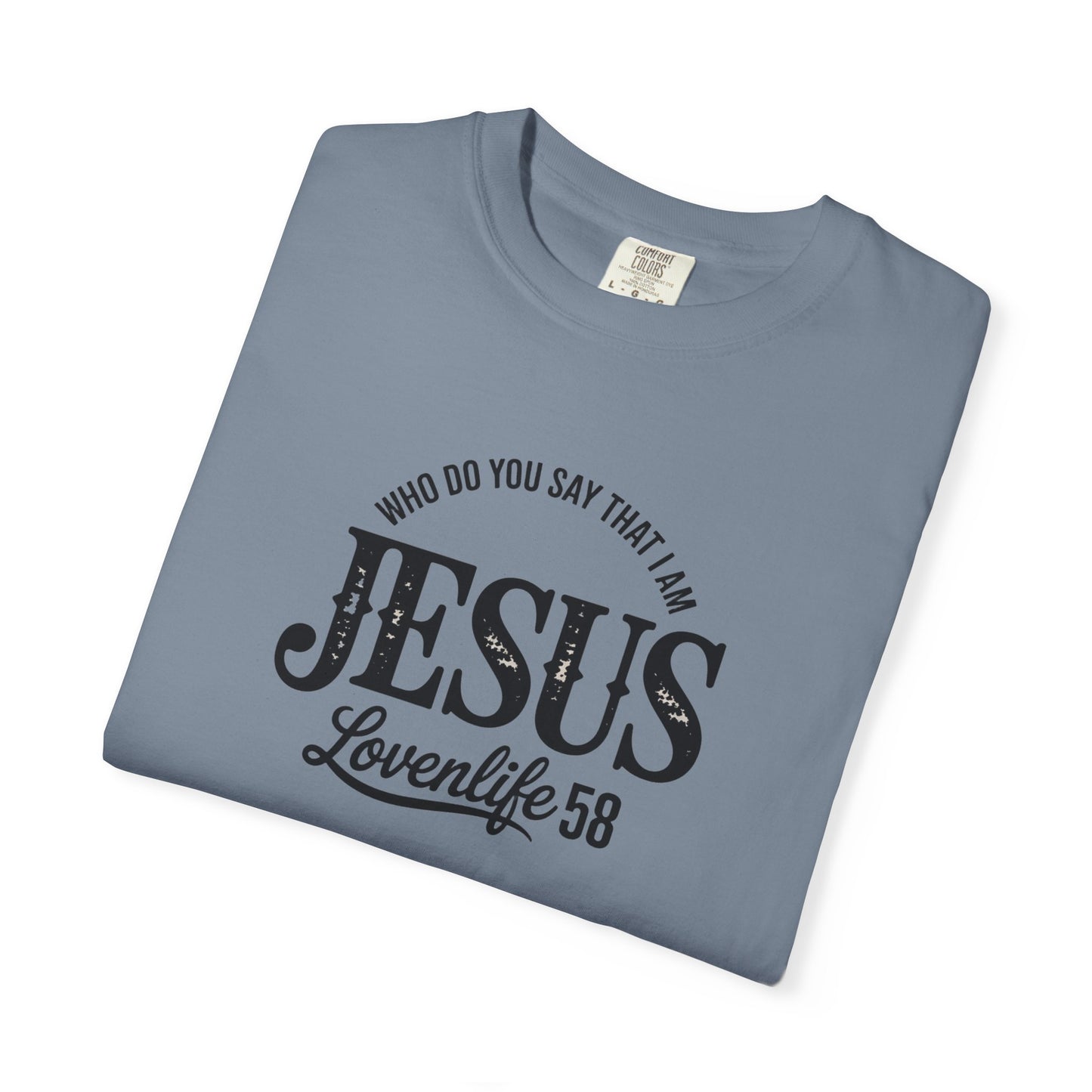 Who Do You Say That I Am Tee - Comfort Colors