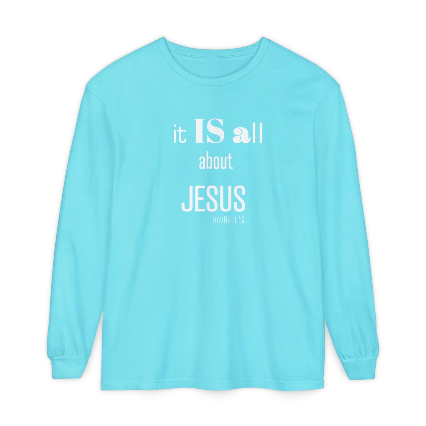 It IS all About JESUS Long Sleeve Tee