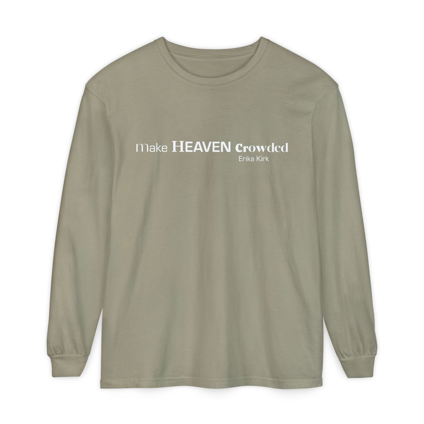 Make Heaven Crowded Long Sleeve Tee Erika Kirk - Comfort Colors