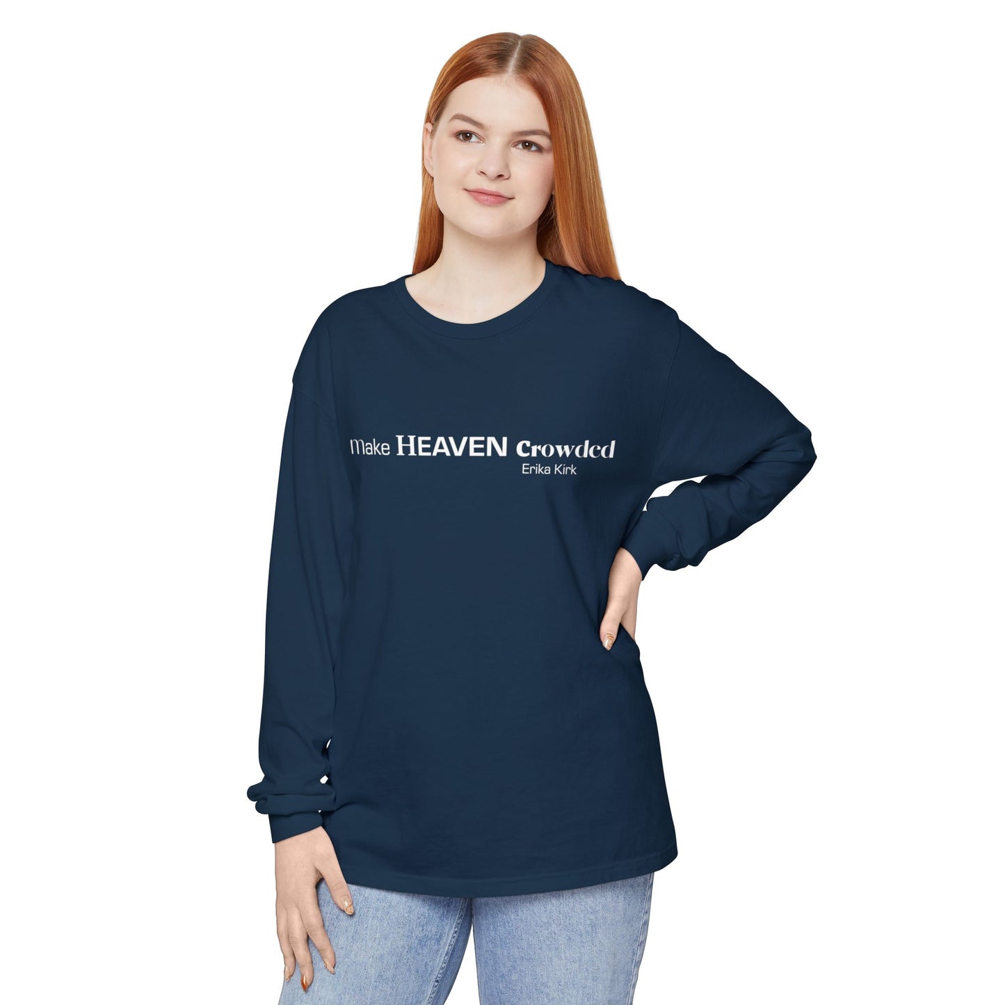 Make Heaven Crowded Long Sleeve Tee Erika Kirk - Comfort Colors