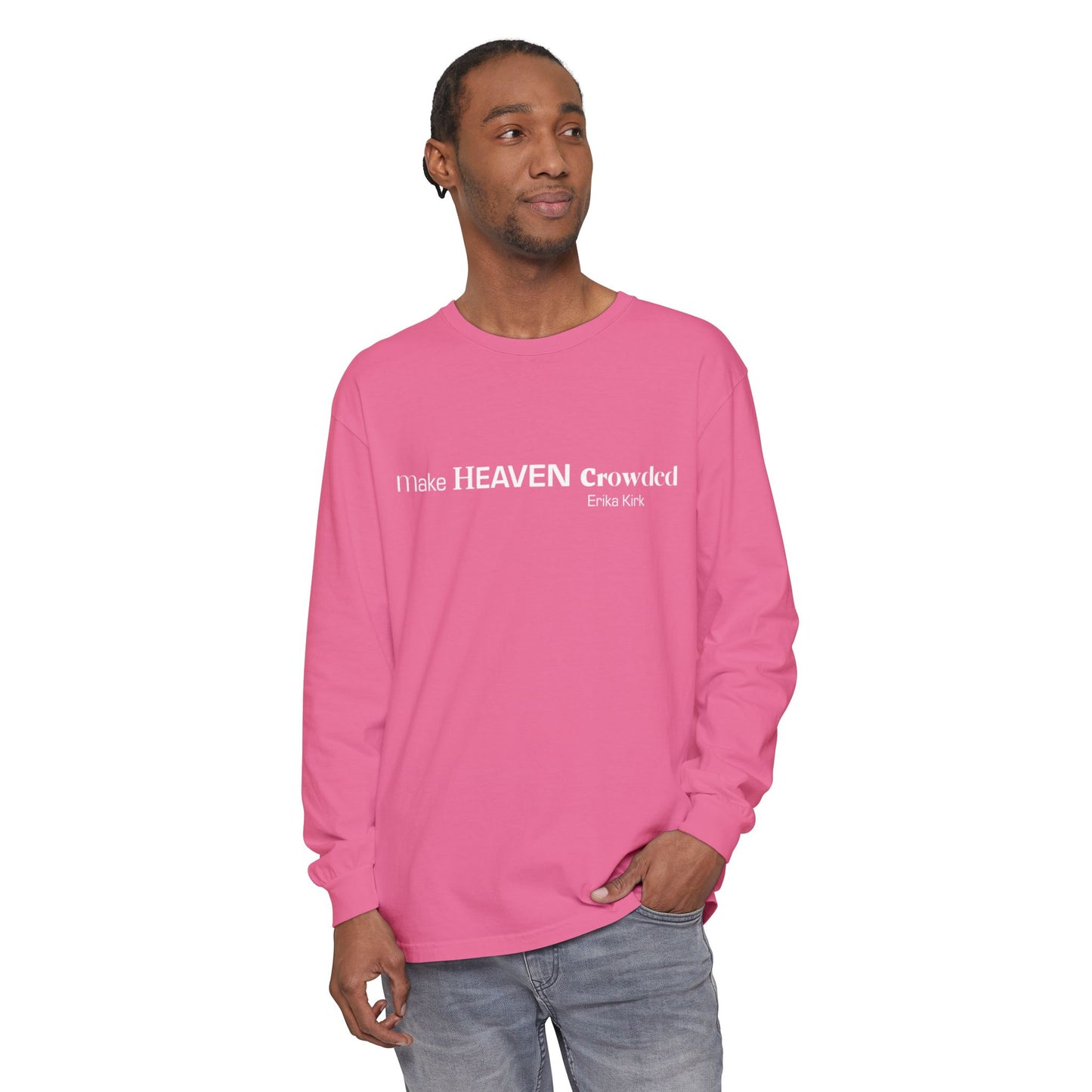 Make Heaven Crowded Long Sleeve Tee Erika Kirk - Comfort Colors