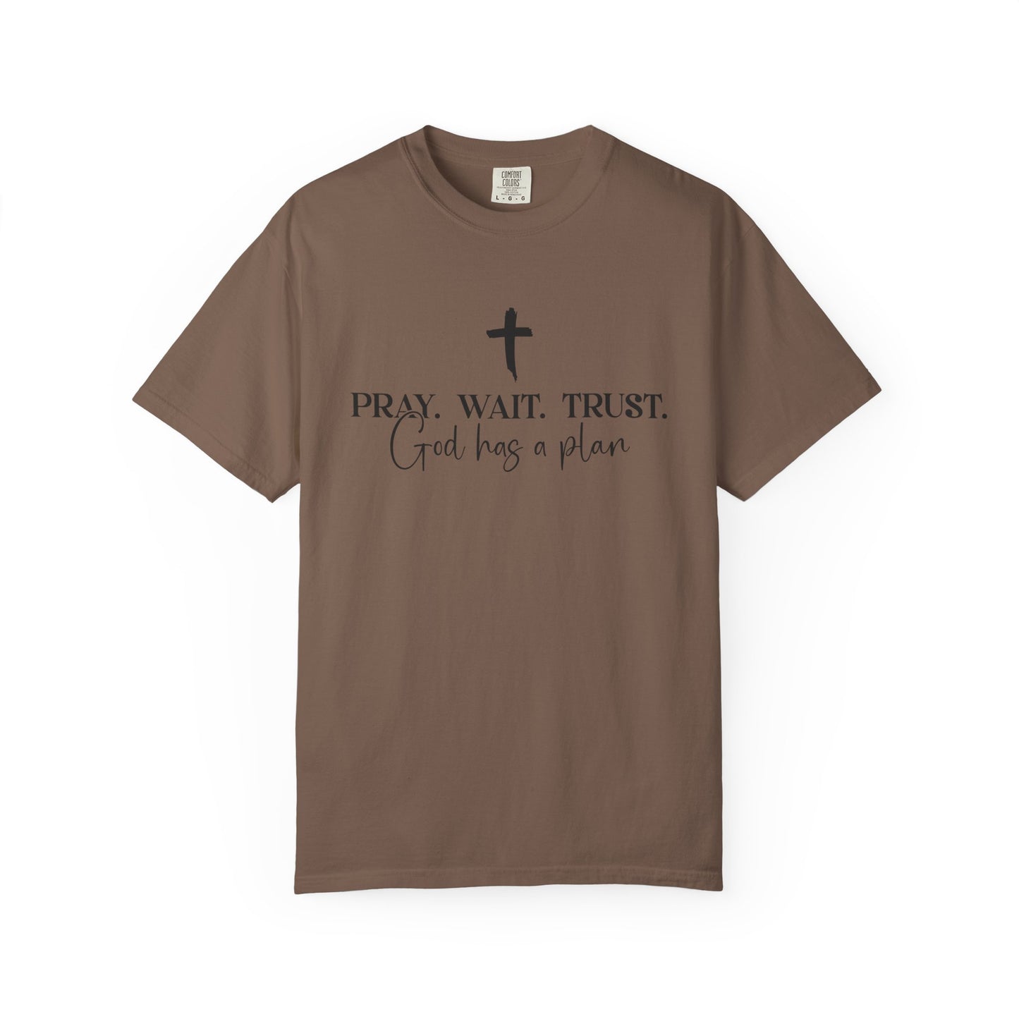 Pray Wait Trust - Comfort Colors