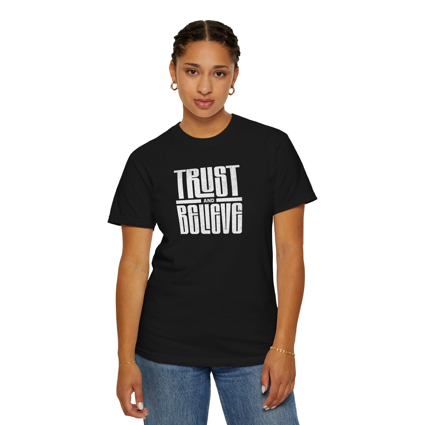 Trust and Believe - Comfort Colors