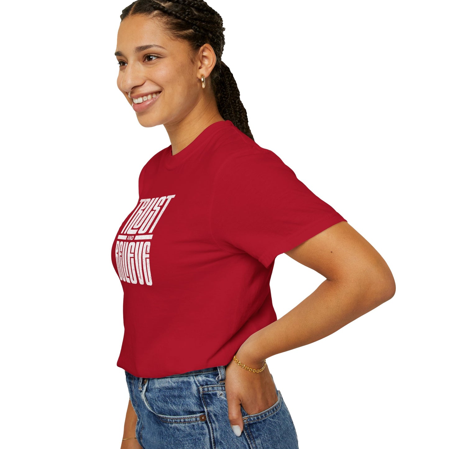 Trust and Believe - Comfort Colors