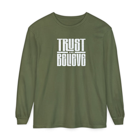 Trust and Believe Comfort Colors Long Sleeve