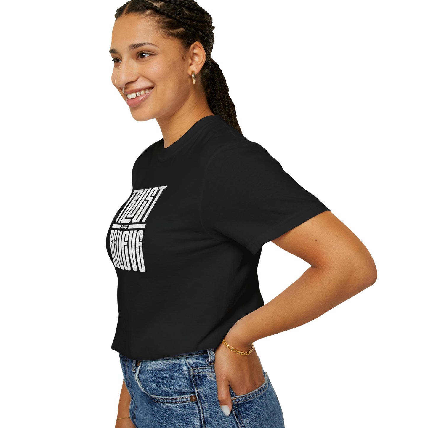 Trust and Believe - Comfort Colors
