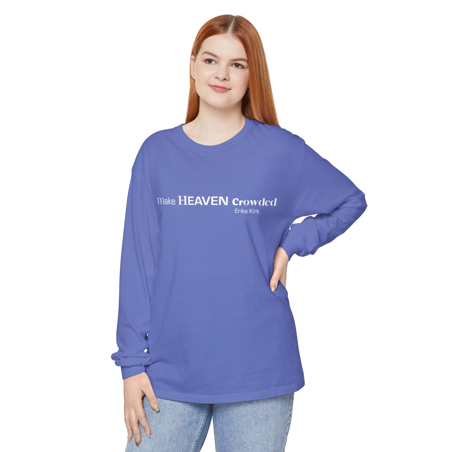 Make Heaven Crowded Long Sleeve Tee Erika Kirk - Comfort Colors