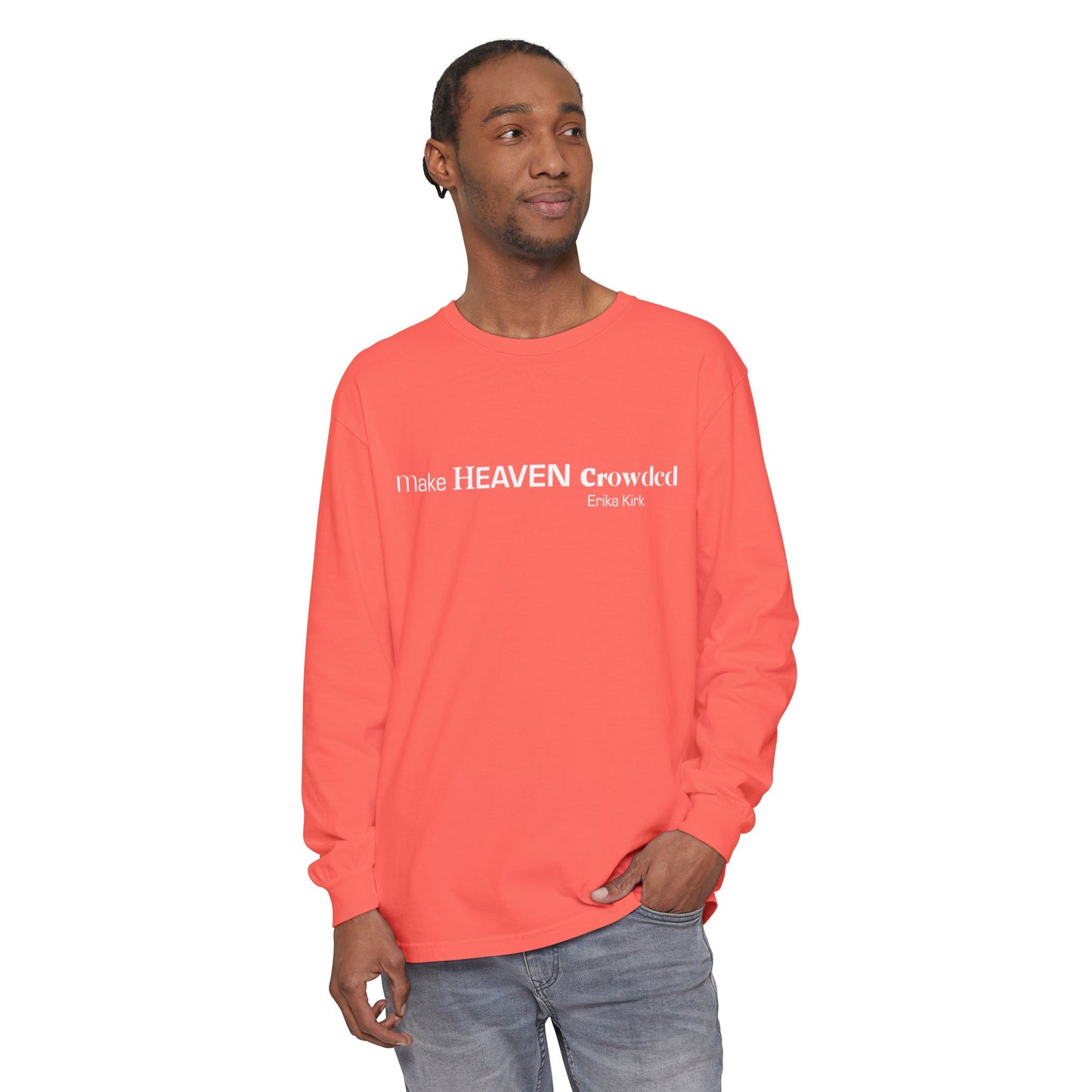 Make Heaven Crowded Long Sleeve Tee Erika Kirk - Comfort Colors