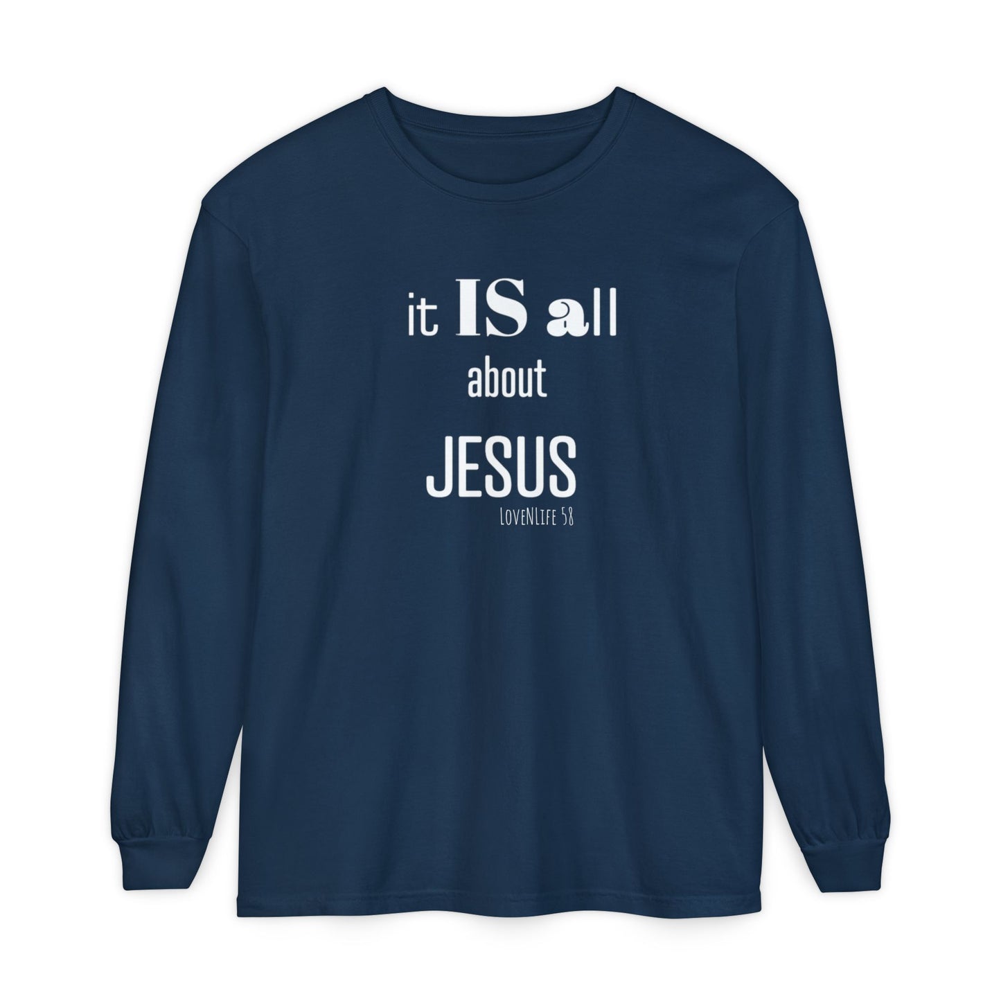 It IS all About JESUS Long Sleeve Tee