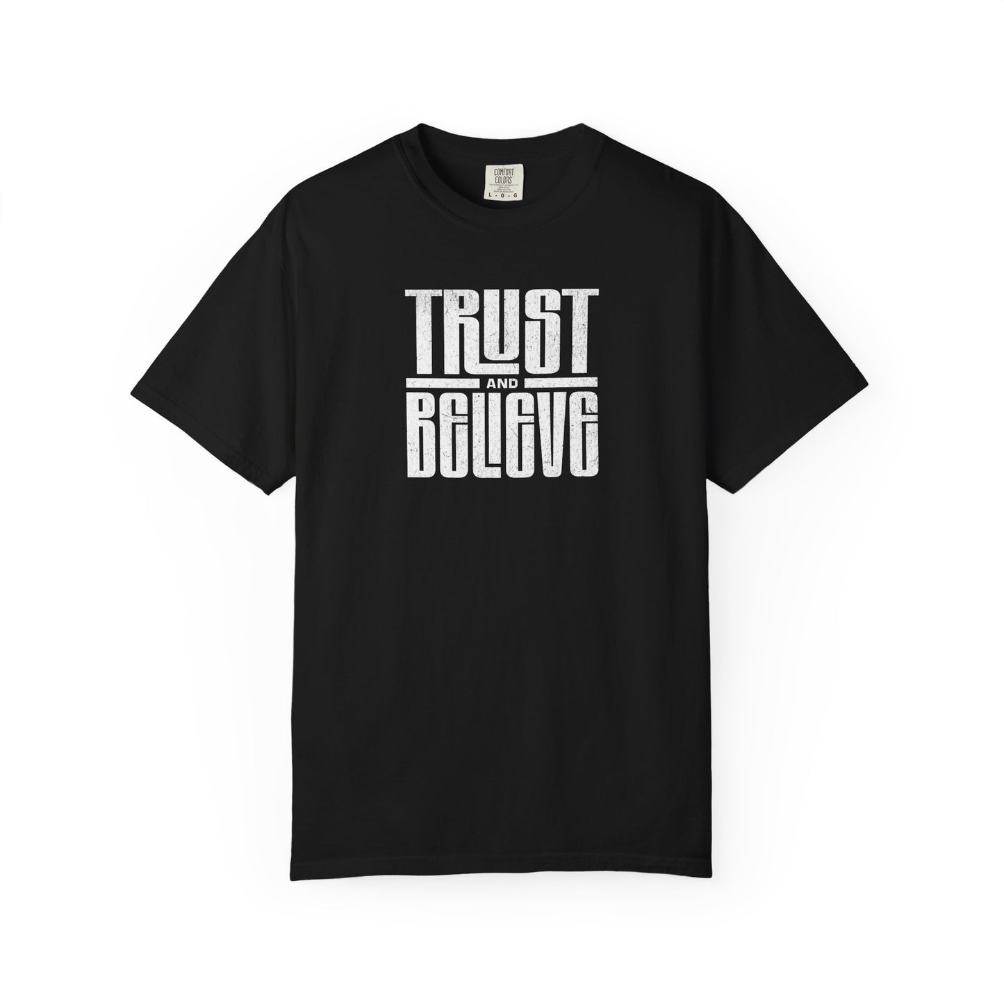 Trust and Believe - Comfort Colors