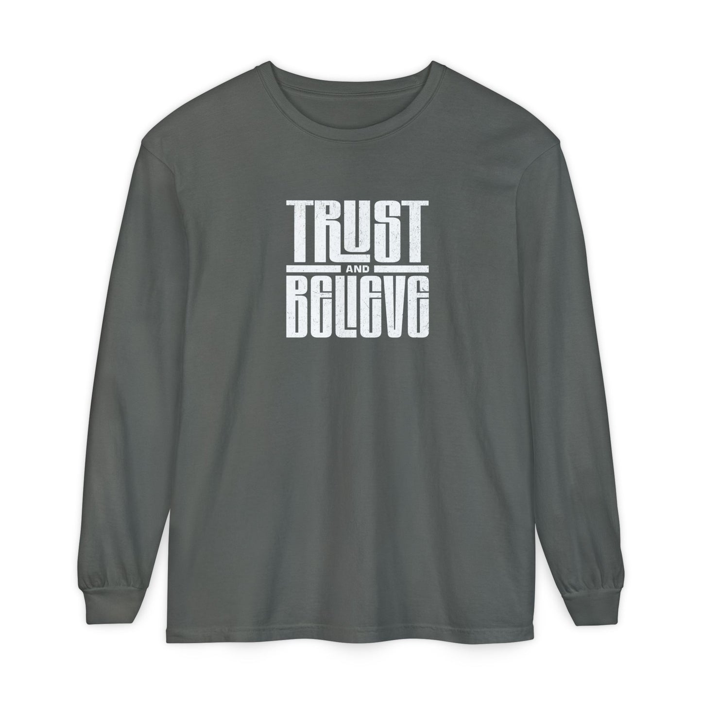 Trust and Believe-Long Sleeve Tee - Comfort Colors