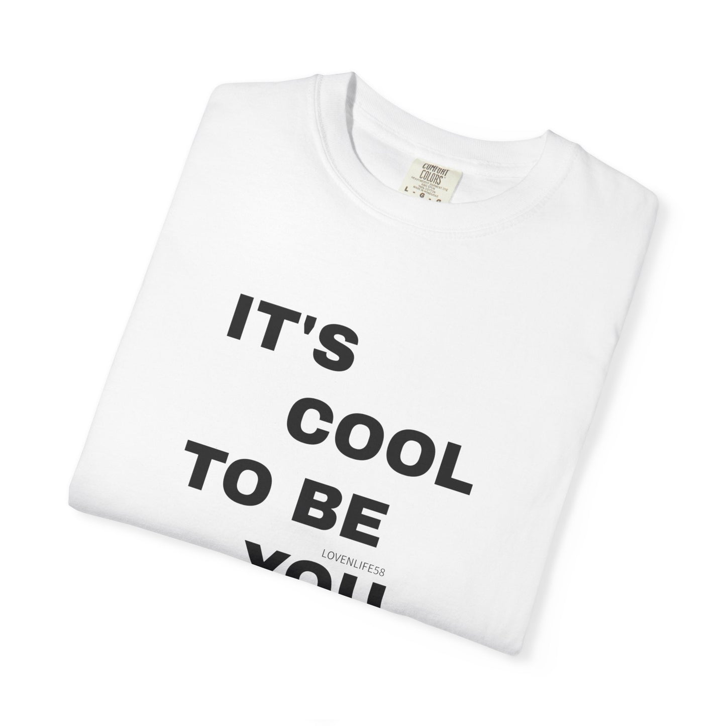 IT'S COOL TO BE YOU Tee