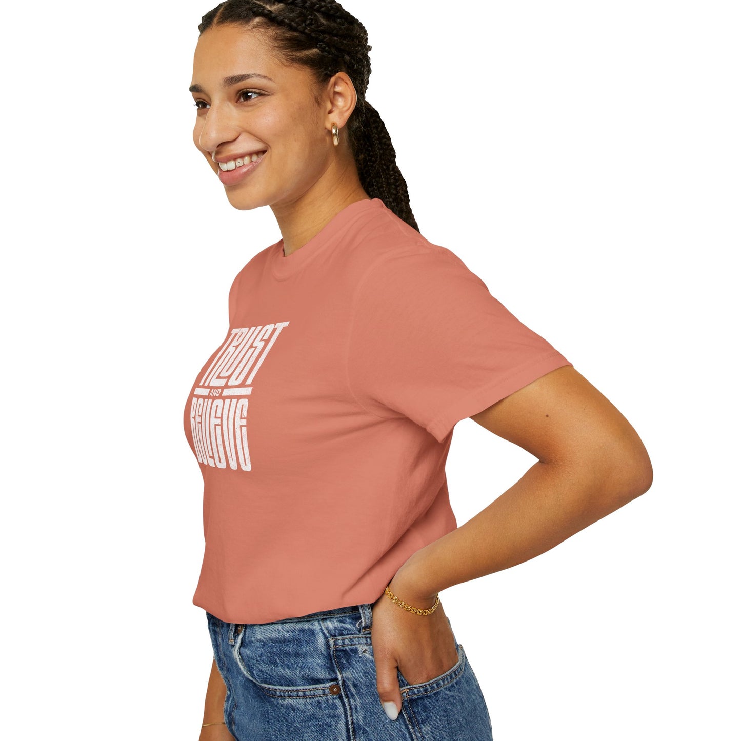 Trust and Believe - Comfort Colors