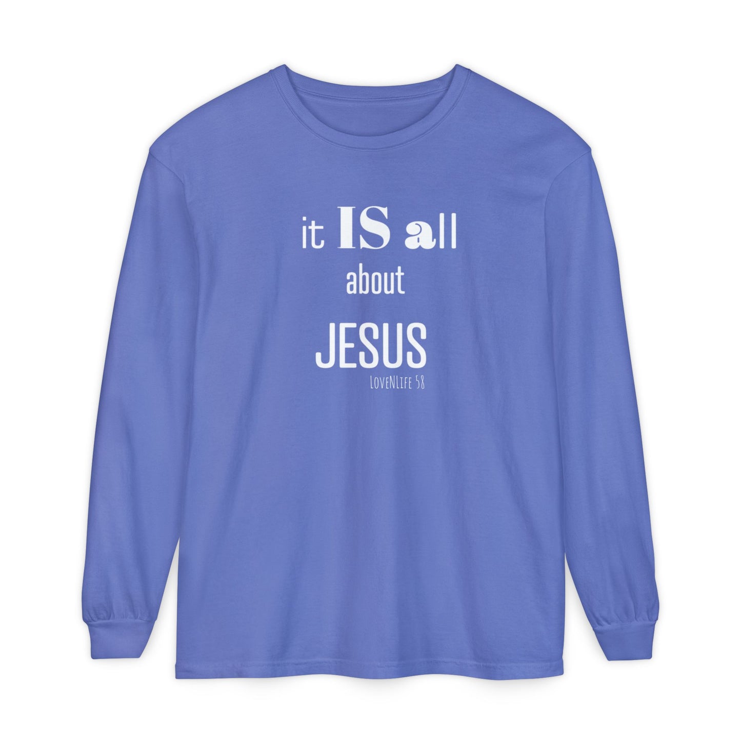 It IS all About JESUS Long Sleeve Tee