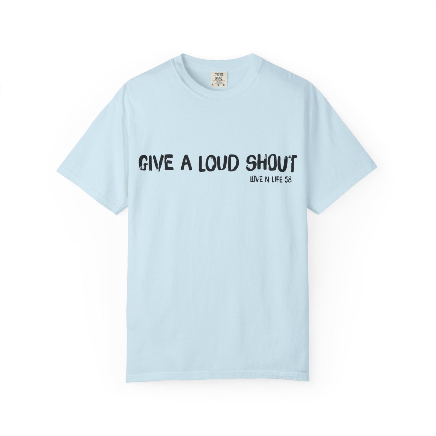 Give a Loud Shout Tee