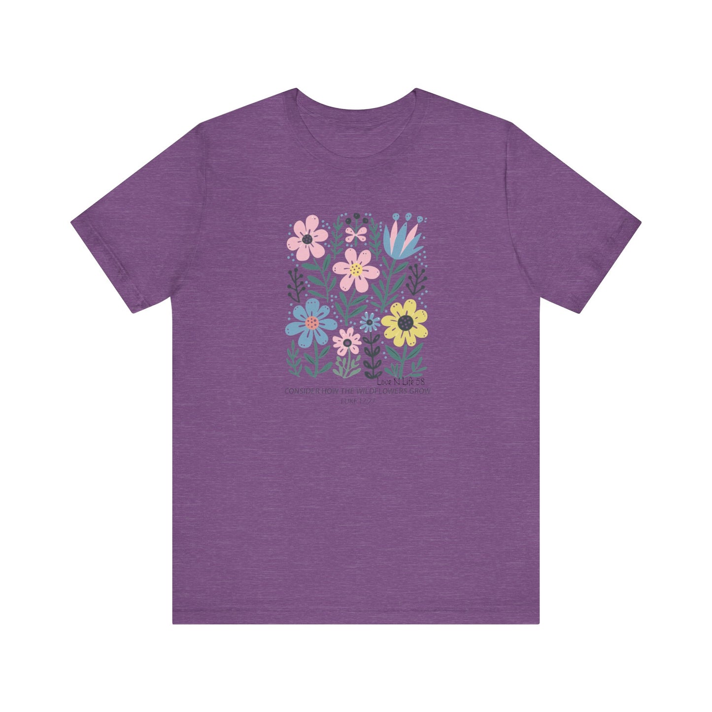 "Consider How the Wildflowers Grow" - Bella Canvas 3001