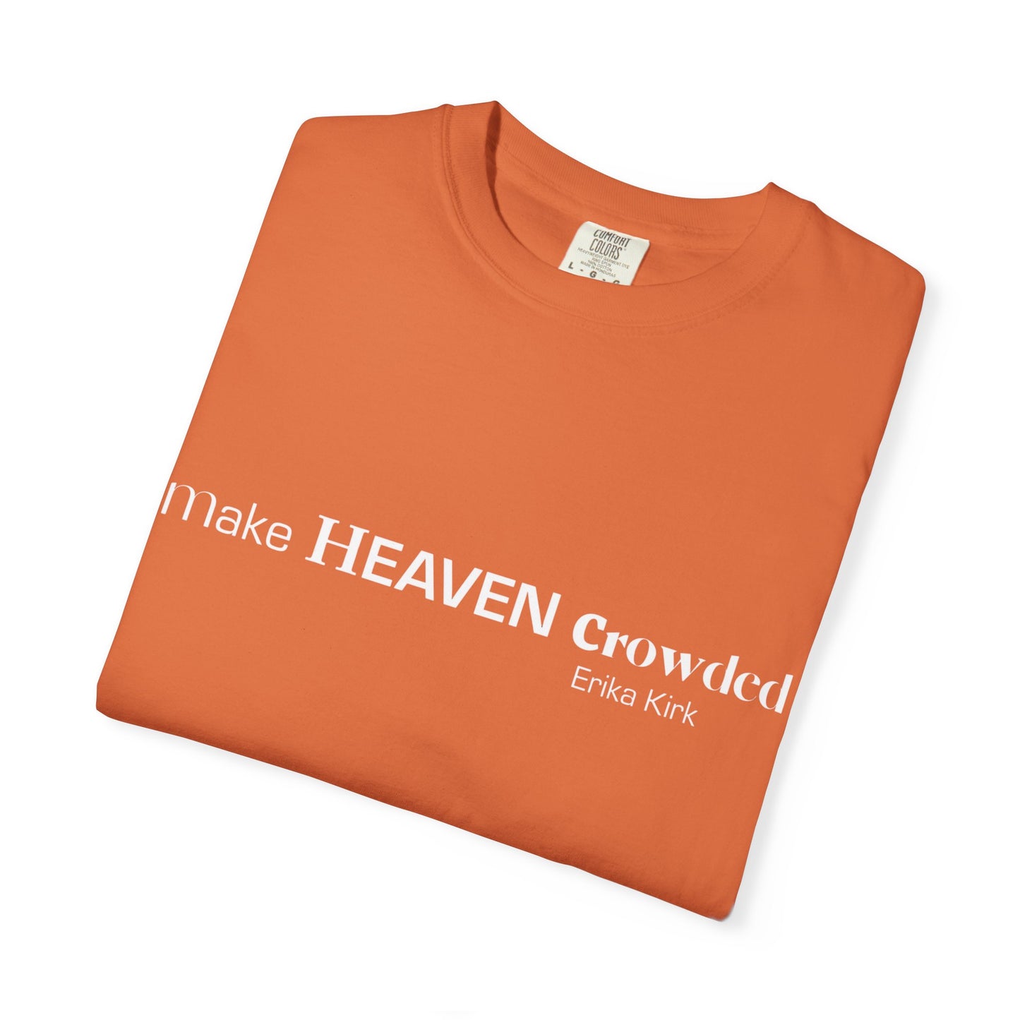 Make Heaven Crowded Tee Erika Kirk - Comfort Colors
