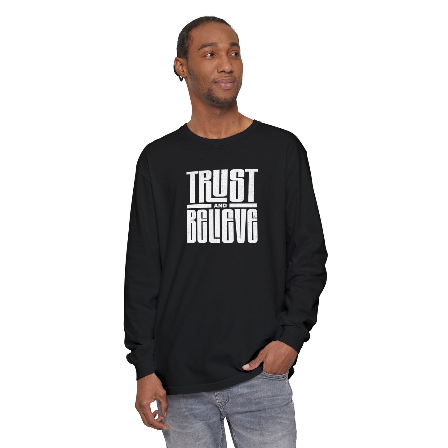 Trust and Believe Comfort Colors Long Sleeve