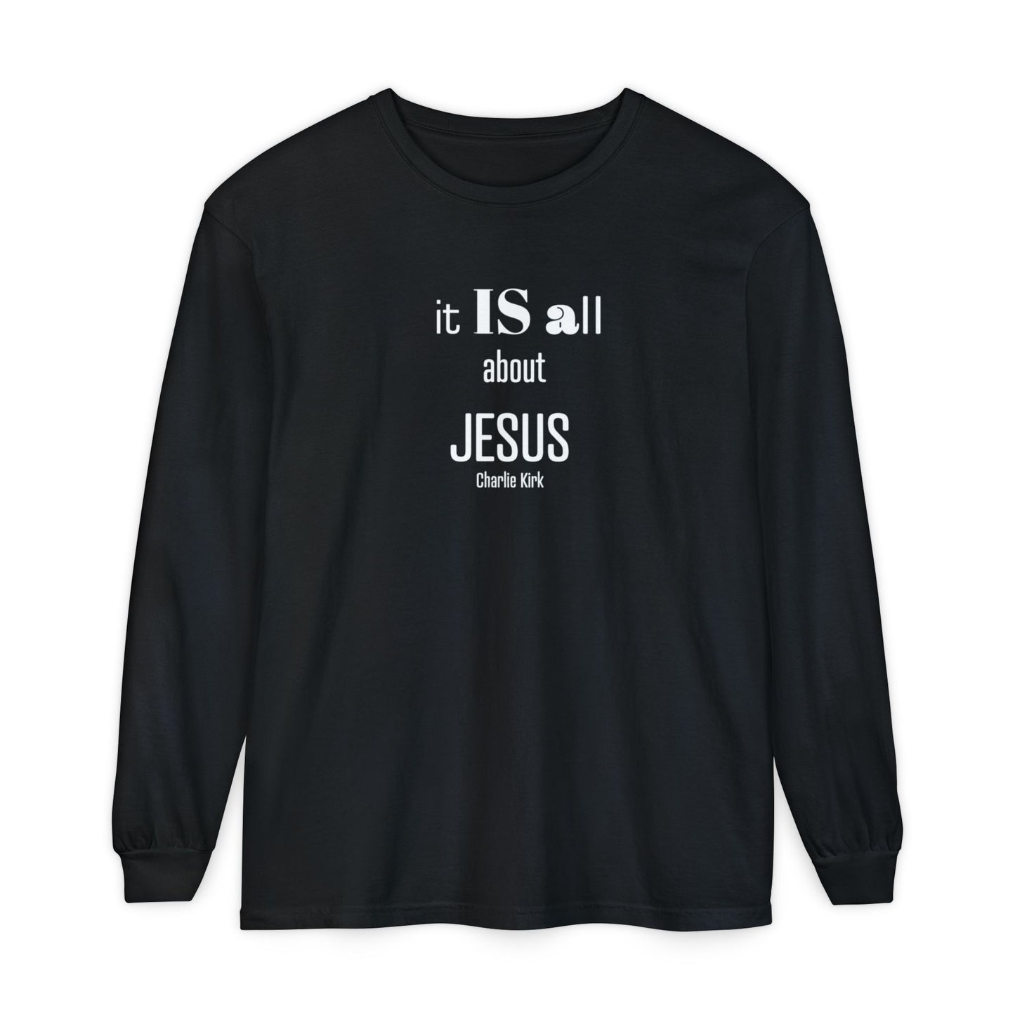 It IS all About JESUS Charlie Kirk TEE - Comfort Colors