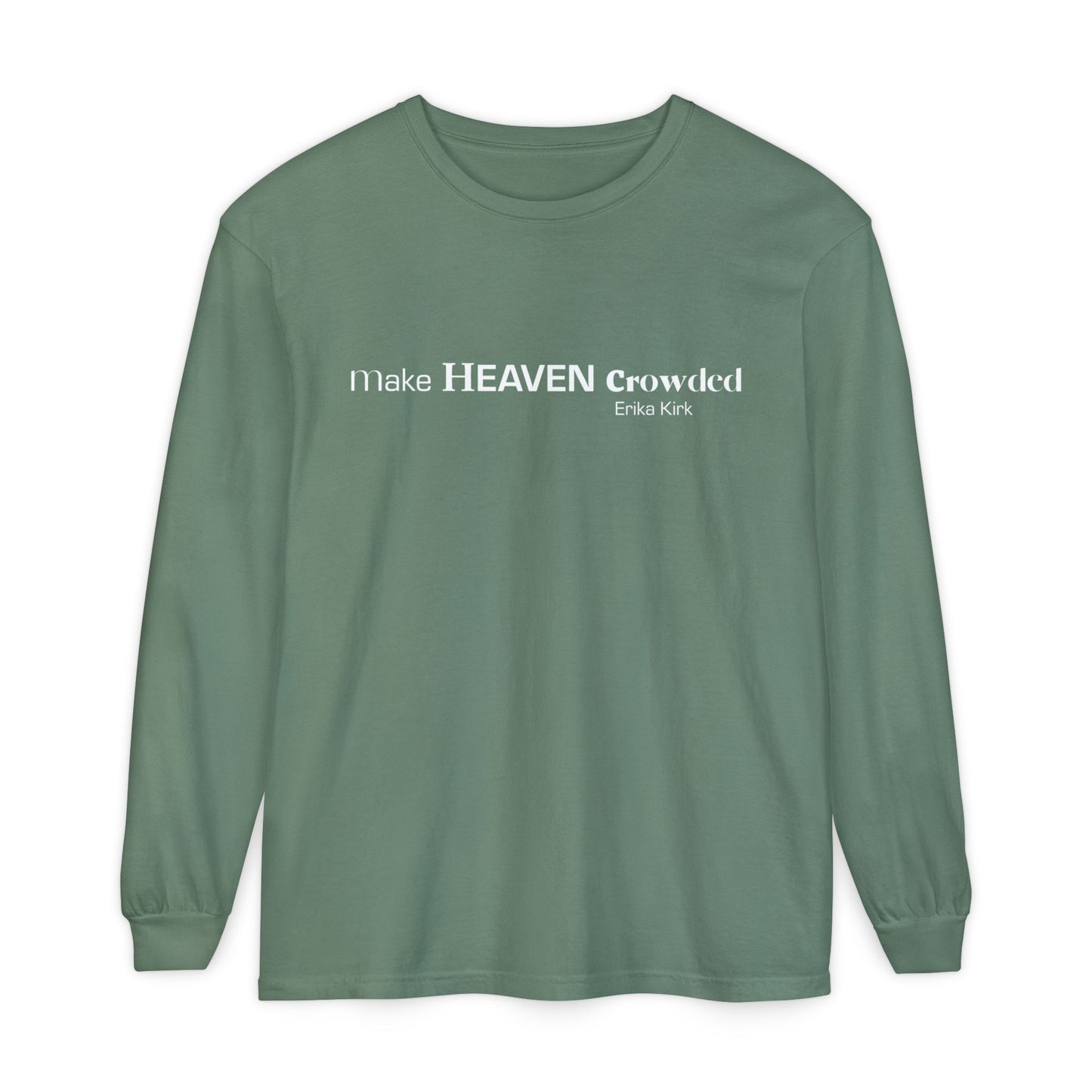 Make Heaven Crowded Long Sleeve Tee Erika Kirk - Comfort Colors