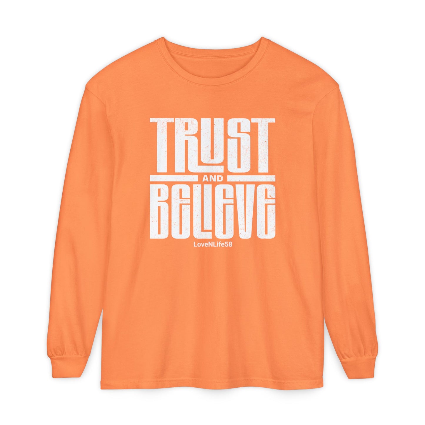 TRUST and BELIEVE Long Sleeve Tee
