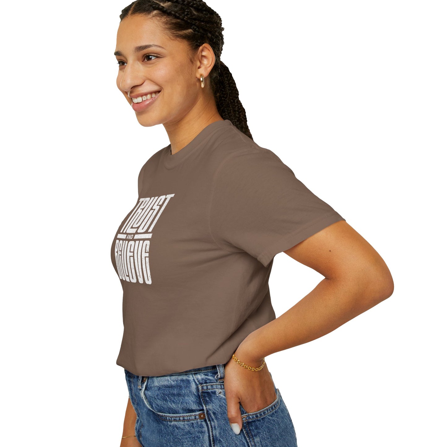Trust and Believe - Comfort Colors