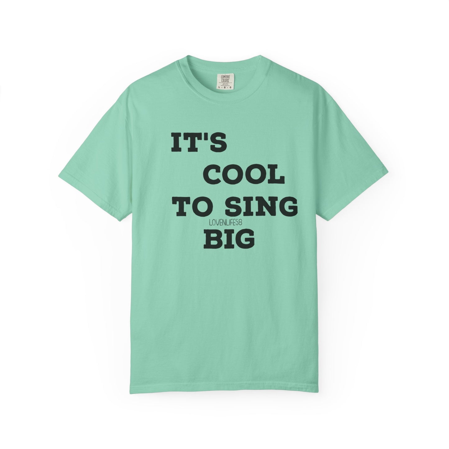 IT’S COOL to SING BIG Tee